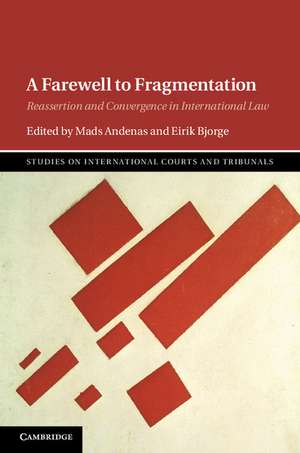 A Farewell to Fragmentation: Reassertion and Convergence in International Law de Mads Andenas