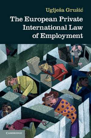 The European Private International Law of Employment de Uglješa Grušić