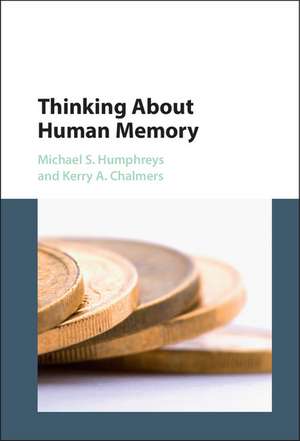 Thinking About Human Memory de Michael S. Humphreys