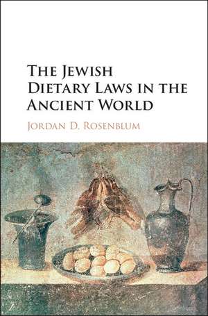 The Jewish Dietary Laws in the Ancient World de Jordan D. Rosenblum