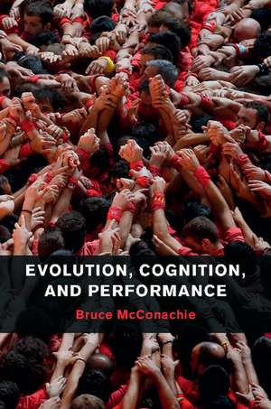 Evolution, Cognition, and Performance de Bruce McConachie