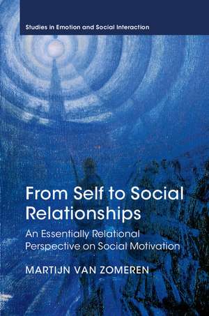 From Self to Social Relationships: An Essentially Relational Perspective on Social Motivation de Martijn van Zomeren