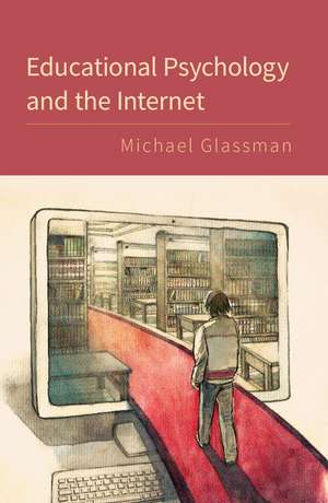 Educational Psychology and the Internet de Michael Glassman