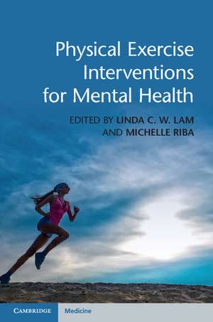 Physical Exercise Interventions for Mental Health de Linda C. W. Lam