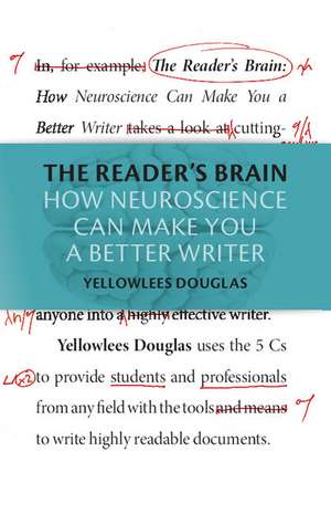 The Reader's Brain: How Neuroscience Can Make You a Better Writer de Yellowlees Douglas