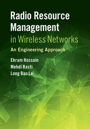 Radio Resource Management in Wireless Networks: An Engineering Approach de Ekram Hossain