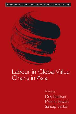 Labour in Global Value Chains in Asia de Dev Nathan