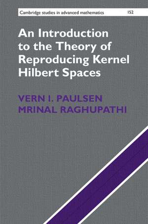 An Introduction to the Theory of Reproducing Kernel Hilbert Spaces de Vern I. Paulsen