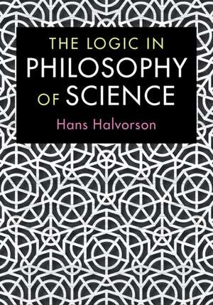 The Logic in Philosophy of Science de Hans Halvorson