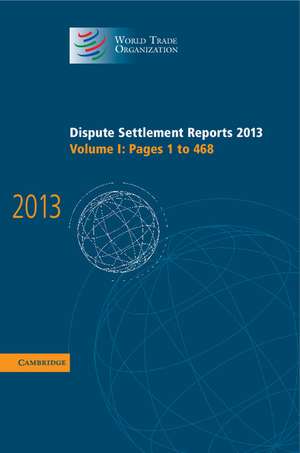 Dispute Settlement Reports 2013: Volume 1, Pages 1–468 de World Trade Organization