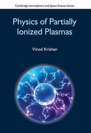 Physics of Partially Ionized Plasmas de Vinod Krishan