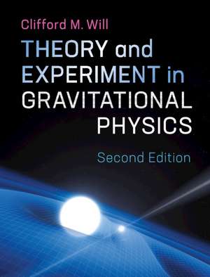 Theory and Experiment in Gravitational Physics de Clifford M. Will