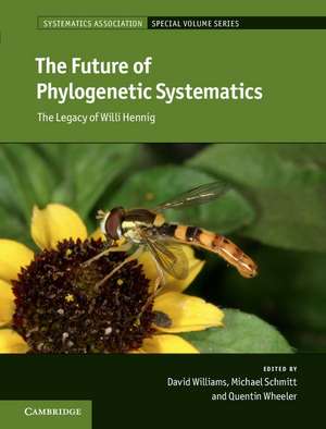 The Future of Phylogenetic Systematics: The Legacy of Willi Hennig de David Williams