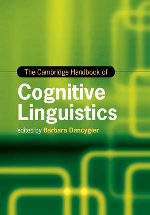 The Cambridge Handbook of Cognitive Linguistics de Barbara Dancygier