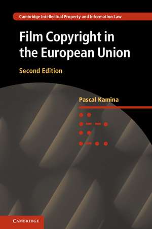 Film Copyright in the European Union de Pascal Kamina