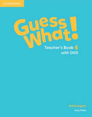 Guess What! Level 6 Teacher's Book with DVD British English de Lucy Frino