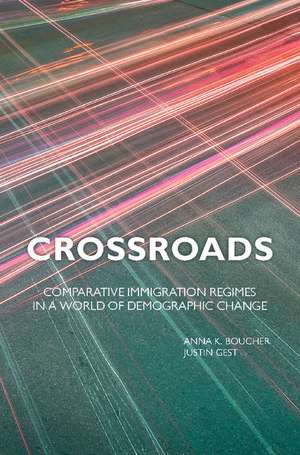 Crossroads: Comparative Immigration Regimes in a World of Demographic Change de Anna K. Boucher