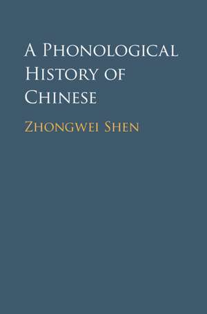 A Phonological History of Chinese de Zhongwei Shen