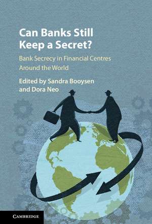 Can Banks Still Keep a Secret?: Bank Secrecy in Financial Centres around the World de Sandra Booysen