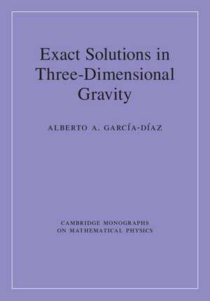 Exact Solutions in Three-Dimensional Gravity de Alberto A. García-Díaz