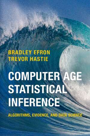 Computer Age Statistical Inference: Algorithms, Evidence, and Data Science de Bradley Efron