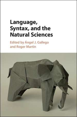 Language, Syntax, and the Natural Sciences de Ángel J. Gallego