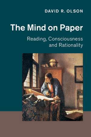 The Mind on Paper: Reading, Consciousness and Rationality de David R. Olson