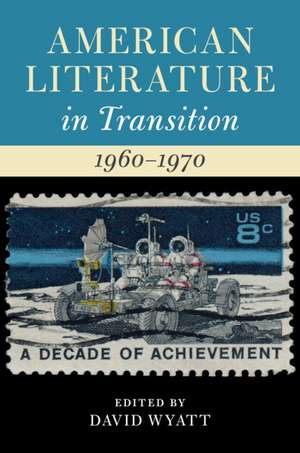 American Literature in Transition, 1960–1970 de David Wyatt