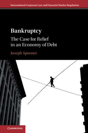Bankruptcy: The Case for Relief in an Economy of Debt de Joseph Spooner