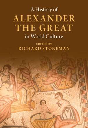 A History of Alexander the Great in World Culture de Richard Stoneman