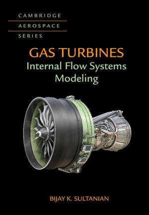 Gas Turbines: Internal Flow Systems Modeling de Bijay Sultanian