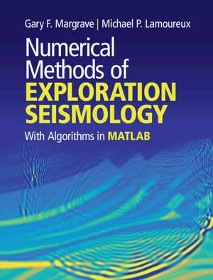 Numerical Methods of Exploration Seismology: With Algorithms in MATLAB® de Gary F. Margrave