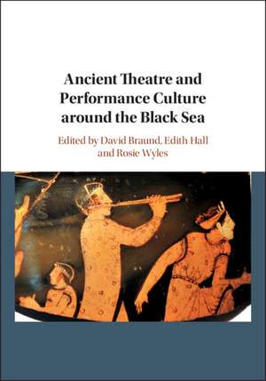 Ancient Theatre and Performance Culture Around the Black Sea de David Braund