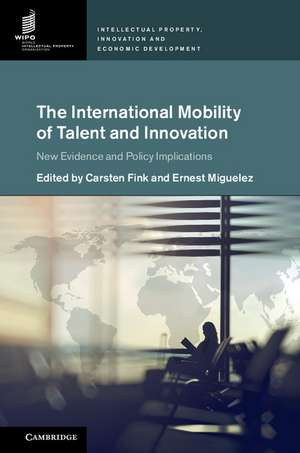 The International Mobility of Talent and Innovation: New Evidence and Policy Implications de Carsten Fink