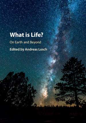 What is Life? On Earth and Beyond: On Earth and Beyond de Andreas Losch