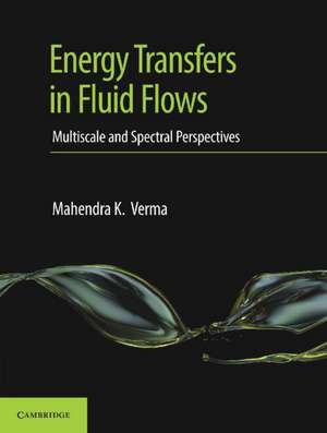 Energy Transfers in Fluid Flows: Multiscale and Spectral Perspectives de Mahendra K. Verma