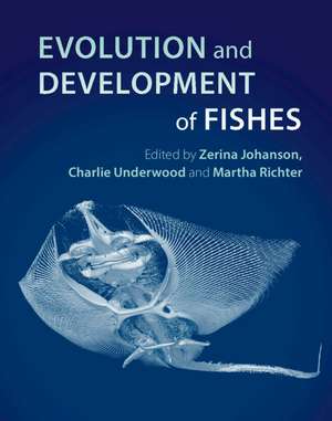 Evolution and Development of Fishes de Zerina Johanson