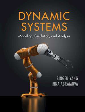 Dynamic Systems: Modeling, Simulation, and Analysis de Bingen Yang