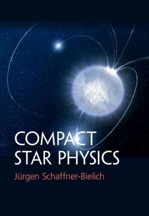 Compact Star Physics de Jürgen Schaffner-Bielich