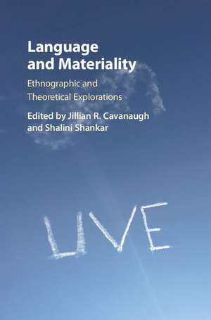 Language and Materiality: Ethnographic and Theoretical Explorations de Jillian R. Cavanaugh