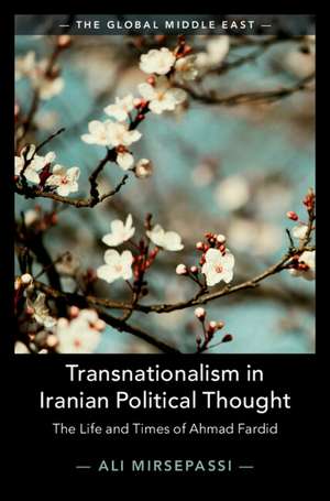 Transnationalism in Iranian Political Thought: The Life and Times of Ahmad Fardid de Ali Mirsepassi