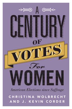 A Century of Votes for Women: American Elections Since Suffrage de Christina Wolbrecht