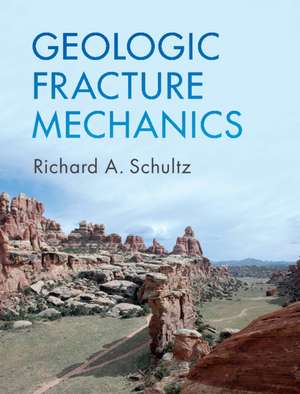 Geologic Fracture Mechanics de Richard A. Schultz