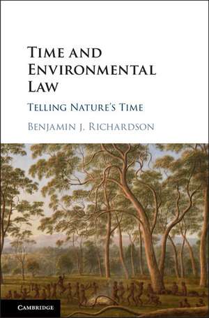 Time and Environmental Law: Telling Nature's Time de Benjamin J. Richardson