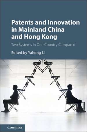 Patents and Innovation in Mainland China and Hong Kong: Two Systems in One Country Compared de Yahong Li