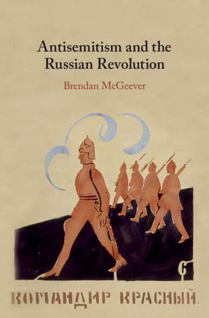 Antisemitism and the Russian Revolution de Brendan McGeever