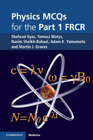 Physics MCQs for the Part 1 FRCR de Shahzad Ilyas