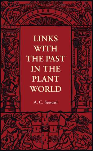 Links with the Past in the Plant World de A. C. Seward