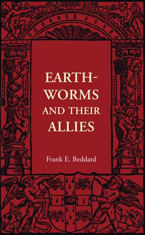 Earthworms and their Allies de Frank E. Beddard