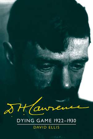 D. H. Lawrence: Dying Game 1922–1930: The Cambridge Biography of D. H. Lawrence de David Ellis